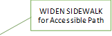 WIDEN SIDEWALK for Accessible Path 